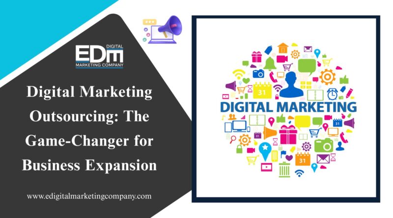 Digital Marketing Outsourcing: The Game-Changer for Business Expansion